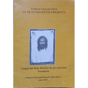 SA NE CUNOASTEM CREDINTA. CHIPUL LUI IISUS HRISTOS DE PE MARAMA VERONICAI