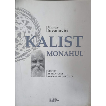 KALIST MONAHUL. UCENIC AL SFANTULUI NICOLAE VELIMIROVICI