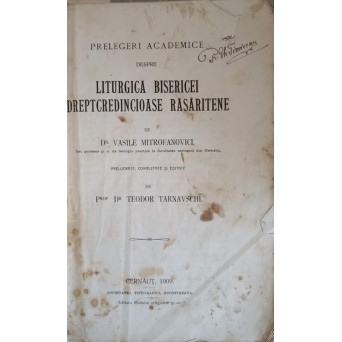 PRELEGERI ACADEMICE DESPRE LITURGICA BISERICEI DREPTCREDINCIOASE RASARITENE