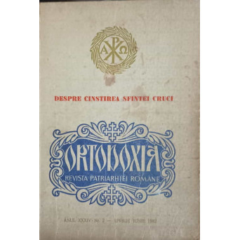 DESPRE CINSTIREA SFINTEI CRUCI. ORTODOXIA, REVISTA PATRIARHIEI ROMANE, ANUL XXXIV - NR.2, APRILIE-IUNIE 1982