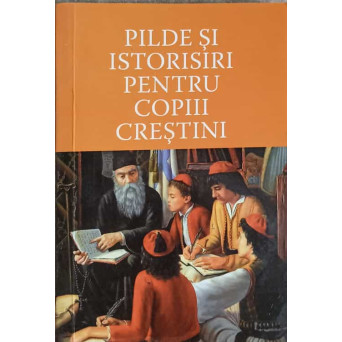 PILDE SI ISTORISIRI PENTRU COPIII CRESTINI
