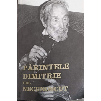 PARINTELE DIMITRIE CEL NECUNOSCUT
