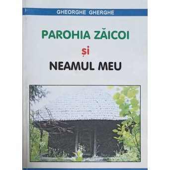 PAROHIA ZAICOI SI NEAMUL MEU