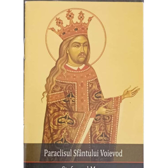 PARACLISTUL SFANTULUI VOIEVOD STEFAN CEL MARE AL MOLDOVEI