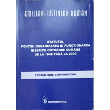 STATUTUL PENTRU ORGANIZAREA SI FUNCTIONAREA BISERICII ORTODOXE ROMANE DE LA 1948 PANA LA 2008. PREZENTARE COMPARATIVA