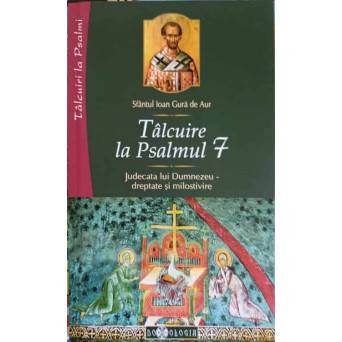 TALCUIRE LA PSALMUL 7. JUDECATA LUI DUMNEZEU, DREPTATE SI MILOSTIVIRE