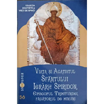 VIATA SI ACATISTUL SFANTULUI IERARH SPIRIDON, EPISCOPUL TRIMITUNDEI, FACATORUL DE MINUNI