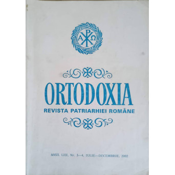 ORTODOXIA REVISTA PATRIARHIEI ROMANE, ANUL LIII, NR.3-4, IULE-DECEMBRIE 2002