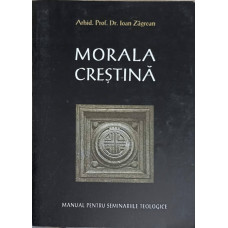 MORALA CRESTINA. MANUAL PENTRU SEMINARIILE TEOLOGICE