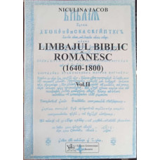 LIMBAJUL BIBLIC ROMANESC (1640-1800) VOL.2 BIBLIA DE LA BLAJ