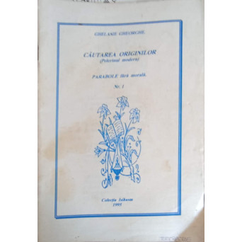 CAUTAREA ORIGINILOR. PELERINUL MODERN. PARABOLE FARA MORALA NR.1