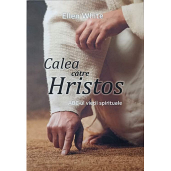 CALEA CATRE HRISTOS. ABC-UL VIETII SPIRITUALE