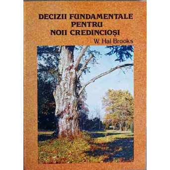 DECIZII FUNDAMENTALE PENTRU NOII CREDINCIOSI