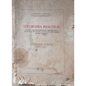 LITURGHIA PSALTICA, VECHILE MELODII BISERICESTI TRADITIONALE, TRANSCRISE PE NOTATIA LINIARA SI ARMONIZATE PENTRU COR MIXT (PAGINI LIPSA DE LA 113-129)