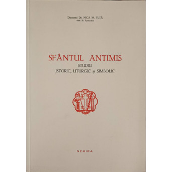 SFANTUL ANTIMIS. STUDIU ISTORIC, LITURGIC SI SIMBOLIC