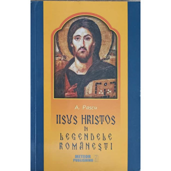IISUS HRISTOS IN LEGENDELE ROMANESTI