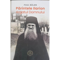 PARINTELE ILARION ARGATUL DOMNULUI PARINTELE ILARION ARGATUL DOMNULUI