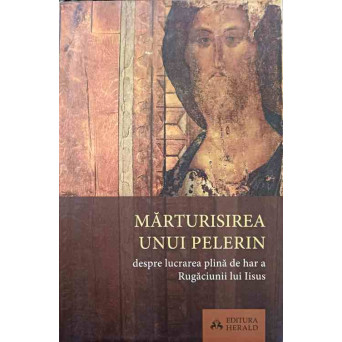 MARTURISIREA UNUI PELERIN DESPRE LUCRAREA PLINA DE HAR A RUGACIUNII LUI IISUS