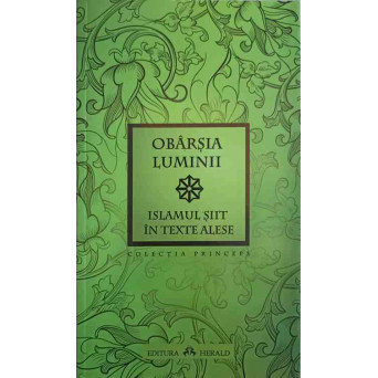 OBARSIA LUMINII. ISLAMUL SIIT IN TEXTE ALESE