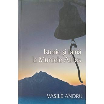 ISTORIE SI TAINA LA MUNTELE ATHOS