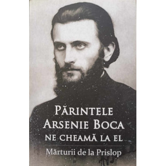PARINTELE ARSENIE BOCA NE CHEAMA LA EL. MARTURII DE LA PRISLOP