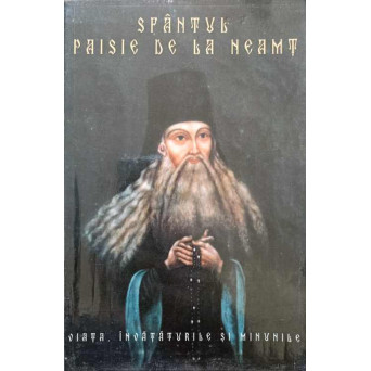 SFANTUL PAISIE DE LA NEAMT. VIATA, INVATATURILE SI MINUNILE