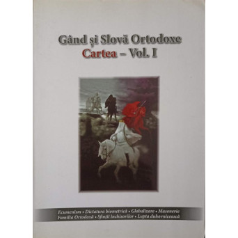 GAND SI SLOVA ORTODOXE. CARTEA - VOL.1