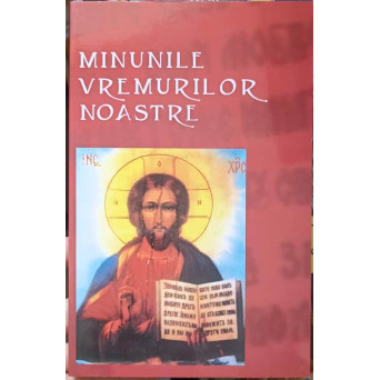 MINUNILE VREMURILOR NOASTRE
