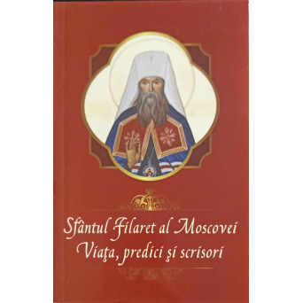 SFANTUL FILARET AL MOSCOVEI. VIATA, PREDICI SI SCRISORI