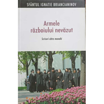 ARMELE RAZBOIULUI NEVAZUT. SCRISORI CATRE MONAHI