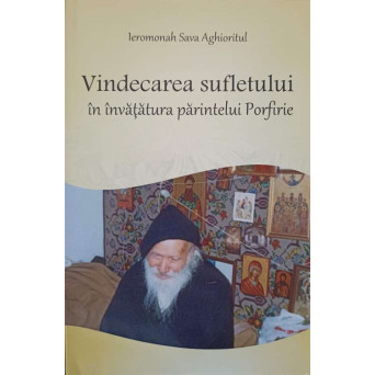 VINDECAREA SUFLETULUI IN INVATATURILE PARINTELUI PORFIRIE