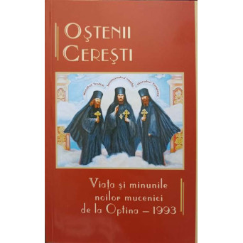 OSTENII CERESTI. VIATA SI MINUNILE NOILOR MUCENICI DE LA OPTINA - 1993