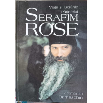 VIATA SI LUCRARILE PARINTELUI SERAFIM ROSE