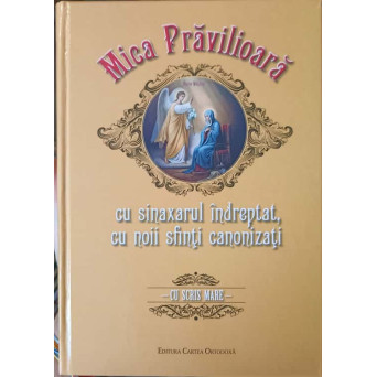 MICA PRAVALIOARA CU SINAXARUL INDREPTAT, CU NOII SFINTI CANONIZATI