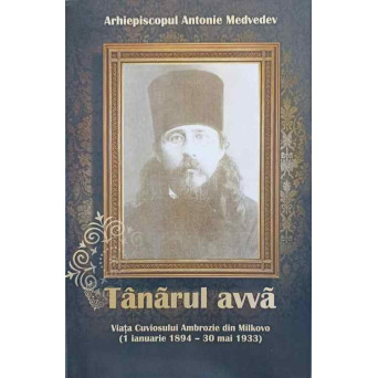 TANARUL AVVA. VIATA CUVIOSULUI AMBROZIE DIN MILKOVO (1 IANUARIE 1894 - 30 MAI 1933)