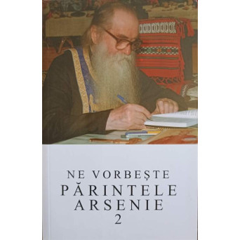 NE VORBESTE PARINTELE ARSENIE 2