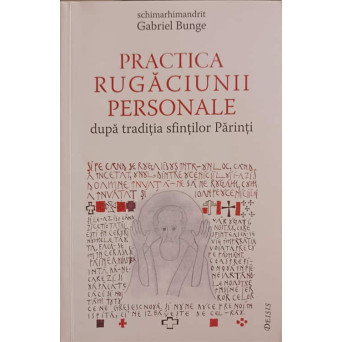 PRACTICA RUGACIUNII PERSONALE DUPA TRADITIA SFINTILOR PARINTI