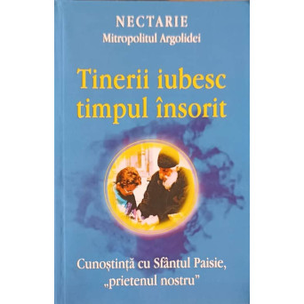 TINERII IUBESC TIMPUL INSORIT. CUNOSTINTA CU SFANTUL PAISIE, PRIETENUL NOSTRU