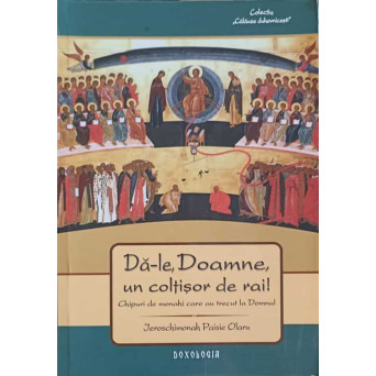 DA-LE, DOAMNE, UN COLTISOR DE RAI! CHIPURI DE MONAHI CARE AU TRECUT LA DOMNUL
