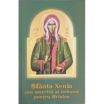 SFANTA XENIA CEA SMERITA SI NEBUNA PENTRU HRISTOS