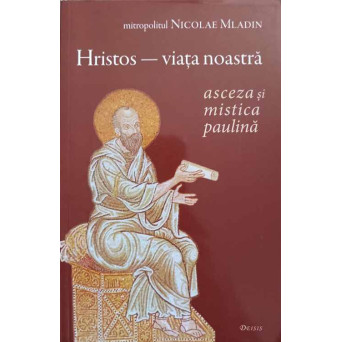 HRISTOS - VIATA NOASTRA. ASCEZA MISTICA PAULINA