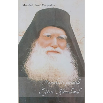 NE VORBESTE PARINTELE EFREM KATUNAKIOTUL
