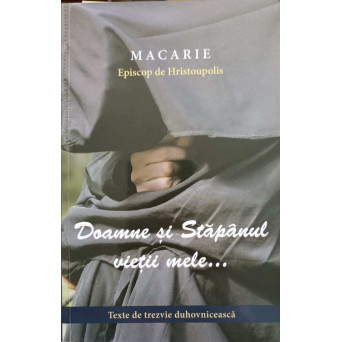 DOAMNE SI STAPANUL VIETII MELE... TEXTE DE TREZVIE DUHOVNICEASCA