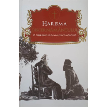 HARISMA DISCERNAMANTULUI IN CALAUZIREA DUHOVNICEASCA ORTODOXA