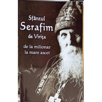SFANTUL SERAFIM DE VIRITA DE LA MILIONAR LA MARE ASCET