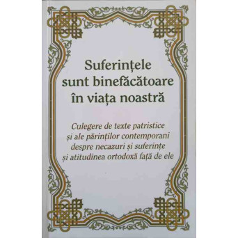 SUFERINTELE SUNT BINEFACATOARE IN VIATA NOASTRA