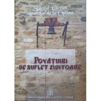 POVATUIRI DE SUFLET ZIDITOARE PENTRU MONAHII (CALUGARITE) SI PENTRU TOT CRESTINUL BINECINSTITOR. SCRISORI DUHOVNICESTI