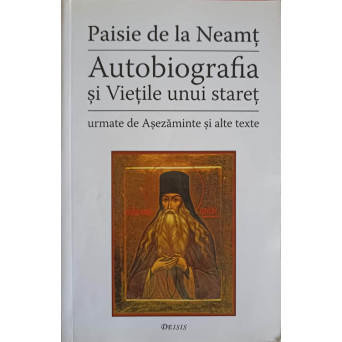 AUTOBIOGRAFIA SI VIETILE UNUI STARET URMATE DE ASEZAMINTE SI ALTE TEXTE