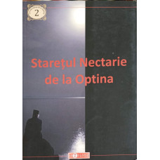 STARETUL NECTARIE DE LA OPTINA VOL.2
