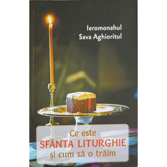 CE ESTE SFANTA LITURGHIE SI CUM SA O TRATAM